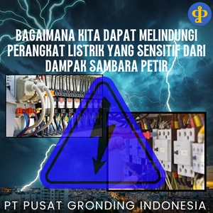 BAGAIMANA KITA DAPAT MELINDUNGI PERANGKAT LISTRIK YANG SENSITIF DARI DAMPAK SAMBARA PETIR?